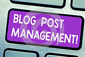 Text sign showing Blog Post Management. Conceptual photo Handling and running a short form marketing content Keyboard