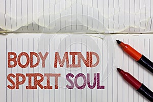 Text sign showing Body Mind Spirit Soul. Conceptual photo Personal Balance Therapy Conciousness state of mind White torn page writ