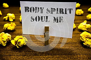 Text sign showing Body Spirit Soul Me. Conceptual photo Personal Balance Therapy Conciousness state of mind Paperclip grip white p