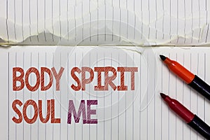 Text sign showing Body Spirit Soul Me. Conceptual photo Personal Balance Therapy Conciousness state of mind White torn page writte
