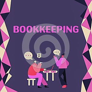 Text sign showing Bookkeeping. Word Written on keeping records of the financial affairs of a business