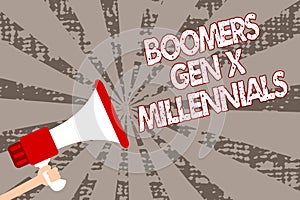 Text sign showing Boomers Gen X Millennials. Conceptual photo generally considered to be about thirty years Man holding megaphone