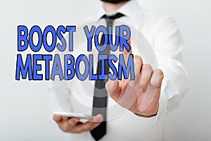 Text sign showing Boost Your Metabolism. Conceptual photo body process uses to make and burn energy from food Model with