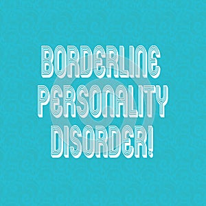 Text sign showing Borderline Personality Disorder. Conceptual photo mental disorder marked by unstable moods Halftone