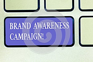 Text sign showing Brand Awareness Campaign. Conceptual photo How aware consumers are with your products Keyboard key