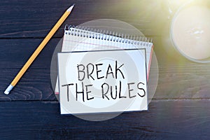 Text sign showing Break The RulesTo do something against formal rules and restrictions. Word Written on To do something
