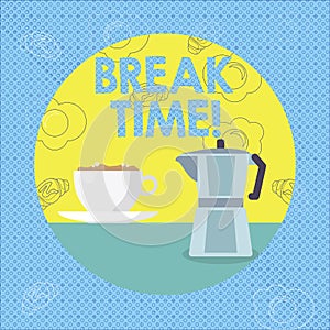 Text sign showing Break Time. Conceptual photo Moment to stop working Get relax Pause.