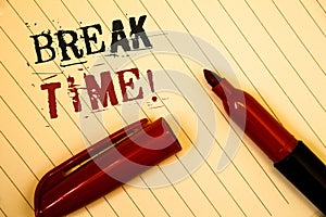 Text sign showing Break Time Motivational Call. Conceptual photos Moment to stop working Get relax PauseIdeas messages created on