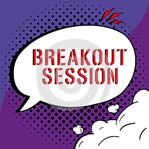 Text sign showing Breakout Session. Business concept workshop discussion or presentation on specific topic