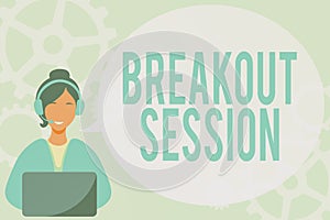 Text sign showing Breakout Session. Business idea workshop discussion or presentation on specific topic Lady Call Center