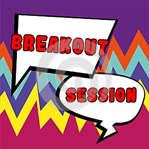 Text sign showing Breakout Session. Business showcase workshop discussion or presentation on specific topic