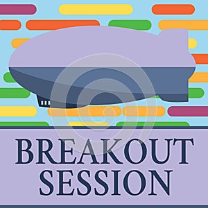 Text sign showing Breakout Session. Conceptual photo workshop discussion or presentation on specific topic