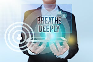 Text sign showing Breathe Deeply. Word Written on to take a large breath of air into your lungs To pause Lady In Uniform