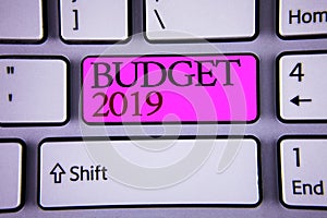 Text sign showing Budget 2019. Conceptual photos New year estimate of incomes and expenses Financial Plan