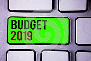 Text sign showing Budget 2019. Conceptual photos New year estimate of incomes and expenses Financial Plan