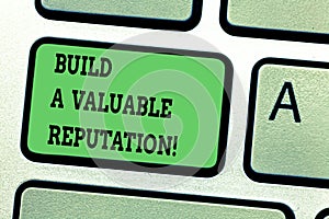 Text sign showing Build A Valuable Reputation. Conceptual photo Good service for great customer reviews Keyboard key