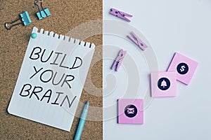 Text sign showing Build Your Brain. Business showcase mental activities to maintain or improve cognitive abilities