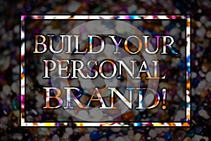 Text sign showing Build Your Personal Brand Motivational Call. Conceptual photo creating successful company View card messages ide