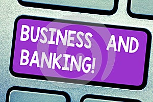 Text sign showing Business And Banking. Conceptual photo Company s is financial dealings with an institution Keyboard