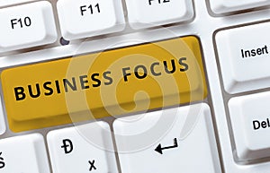 Text sign showing Business Focus. Business approach Identifying revenue sources Plan on how to make profit Abstract