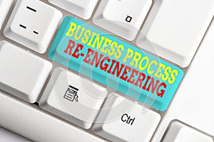 Text sign showing Business Process Re Engineering. Conceptual photo the analysis and design of workflows White pc
