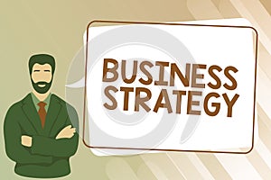 Text sign showing Business Strategy. Concept meaning Management game plan to achieve desired goal or objective Man