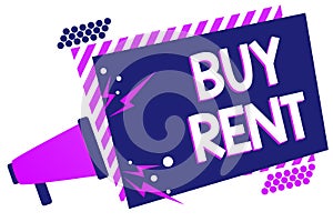 Text sign showing Buy Rent. Conceptual photo choosing between purchasing something or paying for usage Megaphone