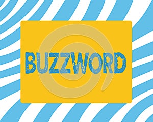 Text sign showing Buzzword. Conceptual photo Fashionable word Commonly very often used expression Popular