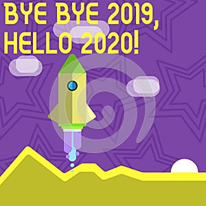 Text sign showing Bye Bye 2019 Hello 2020. Conceptual photo saying goodbye to last year and welcoming another good one