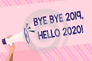 Text sign showing Bye Bye 2019 Hello 2020. Conceptual photo saying goodbye to last year and welcoming another good one