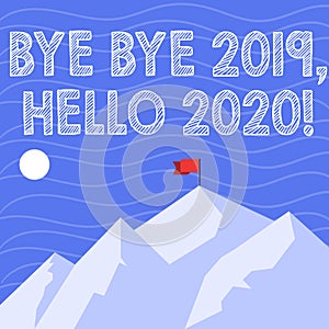 Text sign showing Bye Bye 2019 Hello 2020. Conceptual photo saying goodbye to last year and welcoming another good one