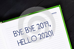 Text sign showing Bye Bye 2019 Hello 2020. Conceptual photo saying goodbye to last year and welcoming another good one