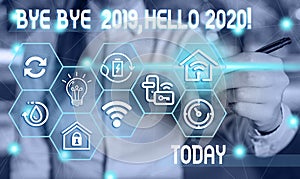 Text sign showing Bye Bye 2019 Hello 2020. Conceptual photo saying goodbye to last year and welcoming another good one