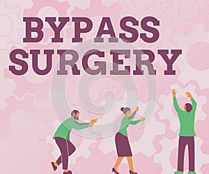 Text sign showing Bypass Surgery. Internet Concept type of surgery that improves blood flow to the heart Colleagues