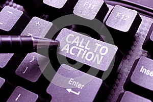 Text sign showing Call To Action. Concept meaning exhortation do something in order achieve aim with problem Retyping