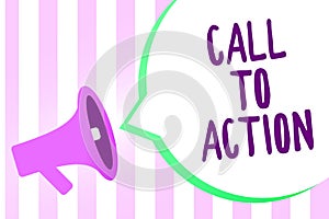 Text sign showing Call To Action. Conceptual photo Encourage Decision Move to advance Successful strategy Megaphone loudspeaker st