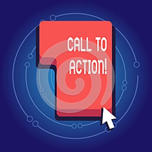 Text sign showing Call To Action. Conceptual photo exhortation do something in order achieve aim with problem Direction