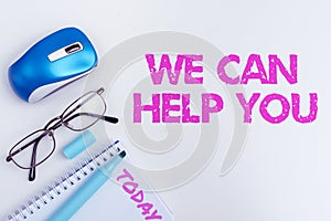 Text sign showing We Can Help You. Concept meaning Support Assistance Offering Customer Service Attention