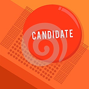 Text sign showing Candidate. Conceptual photo demonstrating who applies for job or is nominated for election examination