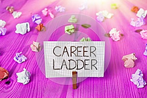 Text sign showing Career Ladder. Conceptual photo Job Promotion Professional Progress Upward Mobility Achiever