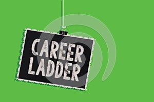 Text sign showing Career Ladder. Conceptual photo Job Promotion Professional Progress Upward Mobility Achiever Hanging blackboard photo