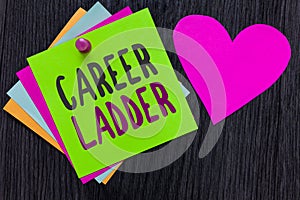 Text sign showing Career Ladder. Conceptual photo Job Promotion Professional Progress Upward Mobility Achiever Papers Romantic lov