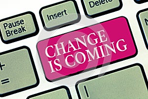 Text sign showing Change Is Coming. Conceptual photo telling someone that future going to be different