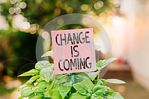 Text sign showing Change Is Coming. Conceptual photo telling someone that future going to be different Plain empty paper