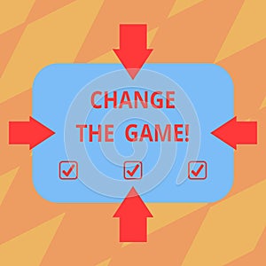 Text sign showing Change The Game. Conceptual photo Make a movement do something different new strategies Arrows on Four