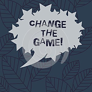 Text sign showing Change The Game. Conceptual photo Make a movement do something different new strategies Blank Oval