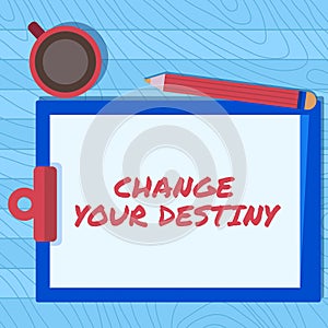 Text sign showing Change Your Destiny. Business idea Rewriting Aiming Improving Start a Different Future Illustration Of