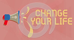 Text sign showing Change Your Life. Business concept inspirational advice to improve yourself for the future