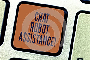 Text sign showing Chat Robot Assistance. Conceptual photo answers customer services questions and provides help Keyboard