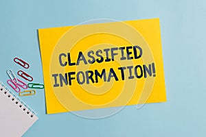 Text sign showing Classified Information. Conceptual photo Sensitive Data Top Secret Unauthorized Disclosure Plain